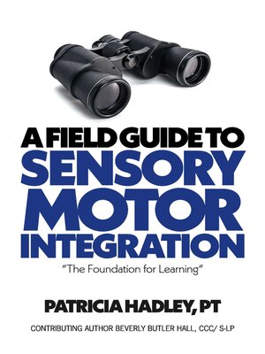 cover image of A Field Guide to Sensory Motor Integration